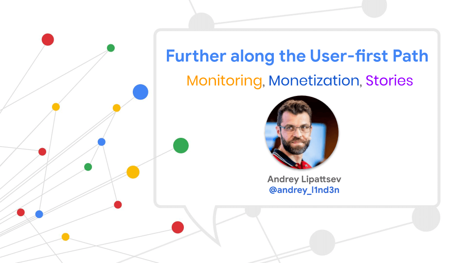 Further along the user-first path - Monitoring, monetization, and stories. 