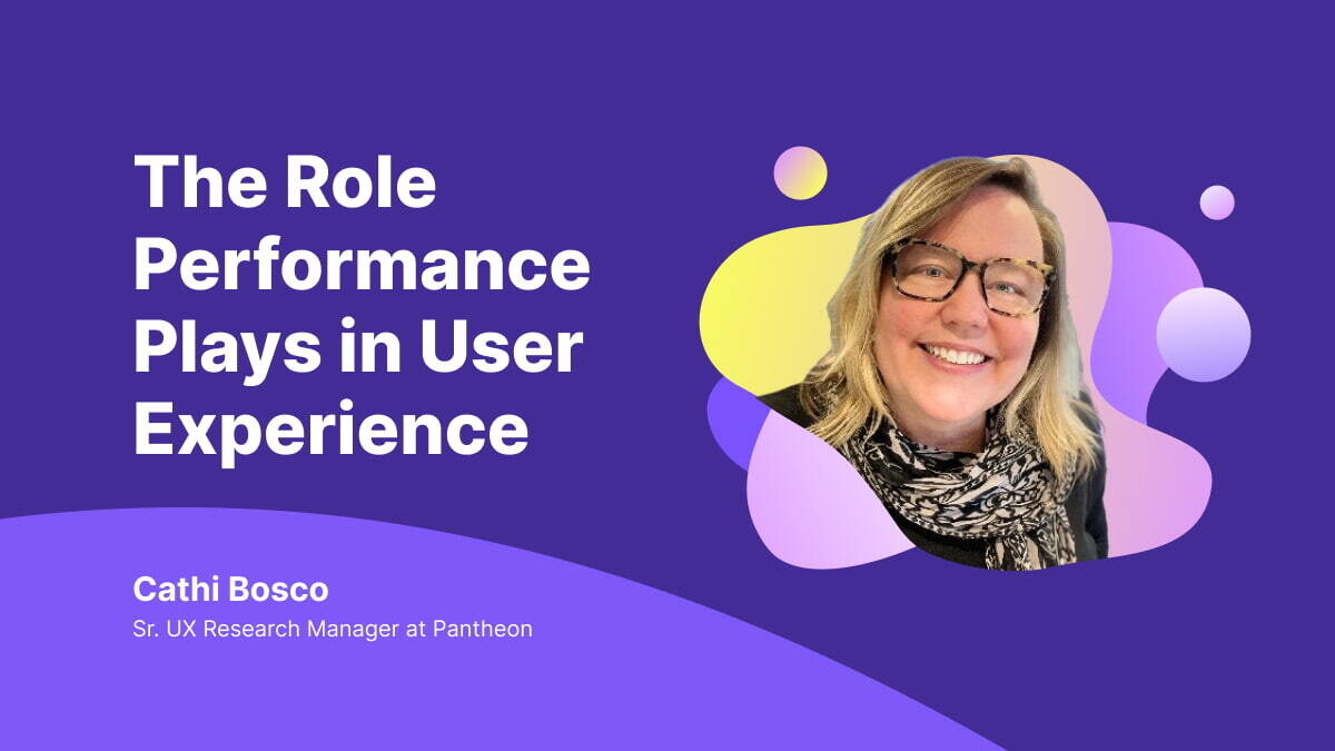 The Role Performance Plays in User Experience Cathi Bosco