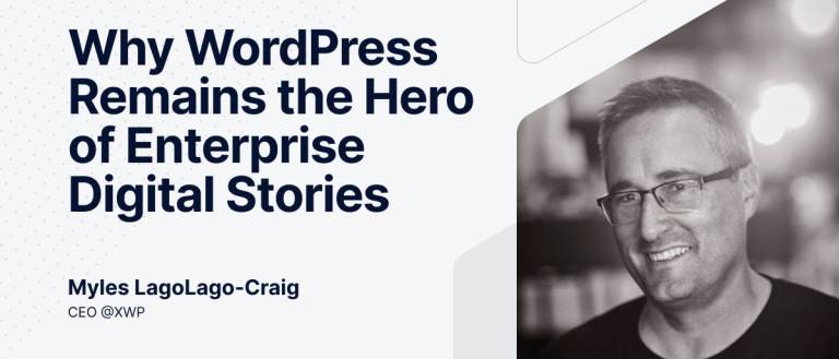 Image with the title "Why WordPress Remains the Hero" and picture of Myles, CEO of XWP.